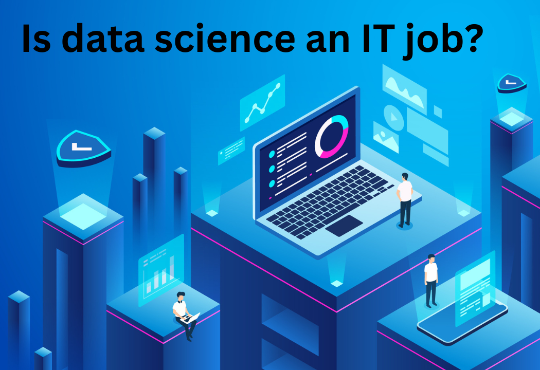 You are currently viewing Is data science an IT job?