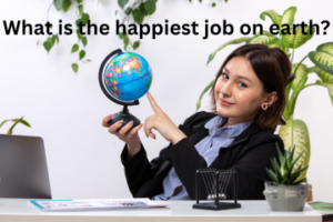 Read more about the article What is the Happiest Job on arth?