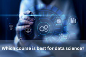 Read more about the article Which course is best for data science?