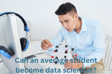 Read more about the article Can an Average Student Become a Data Scientist?