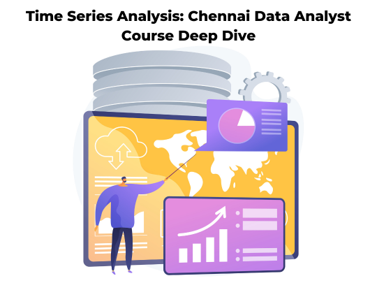 Read more about the article Time Series Analysis: Chennai Data Analyst Course Deep Dive