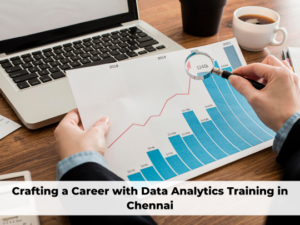 Read more about the article Crafting a Career with Data Analytics Training in Chennai