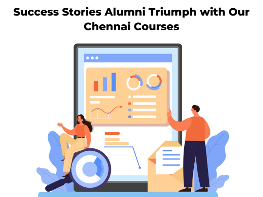 Read more about the article Success Stories Alumni Triumph with Our Chennai Courses
