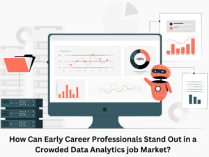 Read more about the article How can early career professionals stand out in a crowded Data Analytics job market?