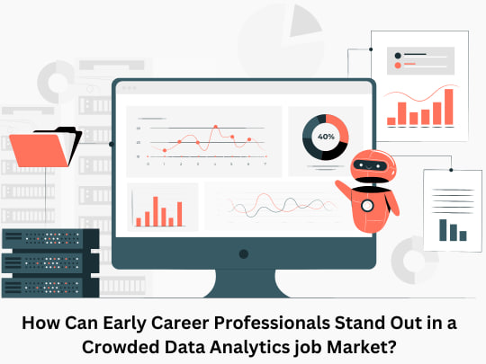 You are currently viewing How can early career professionals stand out in a crowded Data Analytics job market?